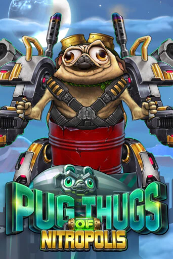 Pug Thugs of Nitropolis онлайн демо без регистрации | Азино 777